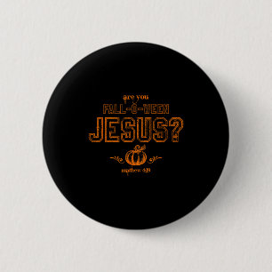 Are You Fall-o-ween Jesus Christian Halloween Matt Button