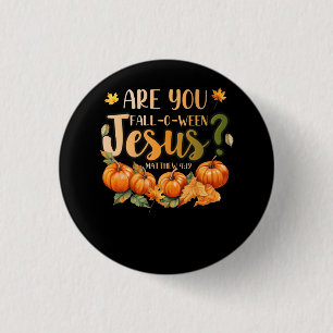Are You Fall-O-Ween Jesus Christian Halloween Part Button
