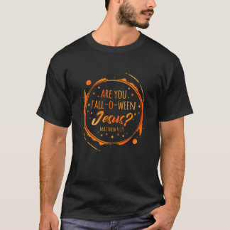 Are You Fall-O-Ween Jesus Christian Halloween Part T-Shirt