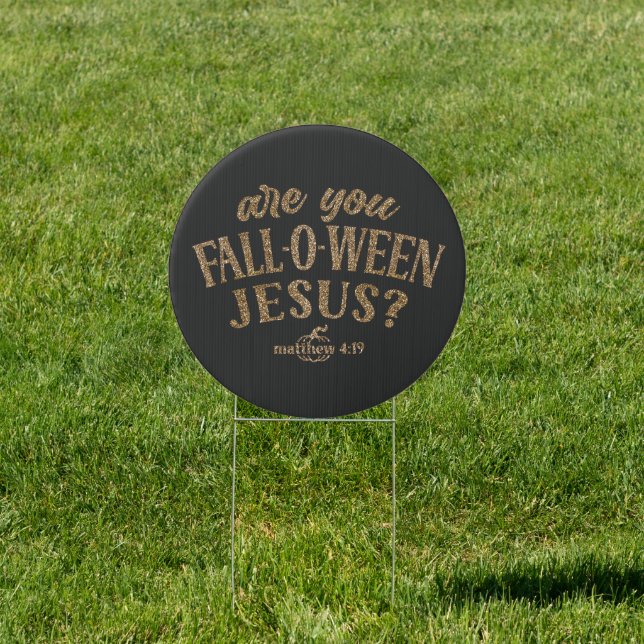 Are you FALL-O-WEEN Jesus? Christian Halloween Sign (Insitu)