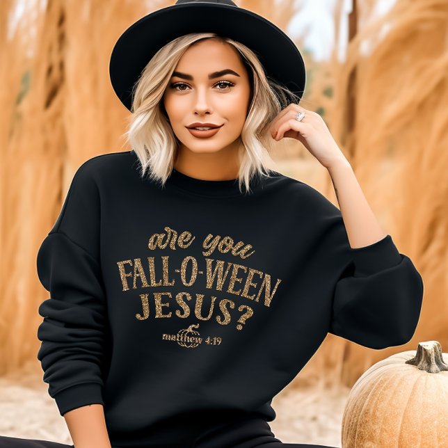 Are you FALL-O-WEEN Jesus? Christian Halloween Sweatshirt (Creator Uploaded)