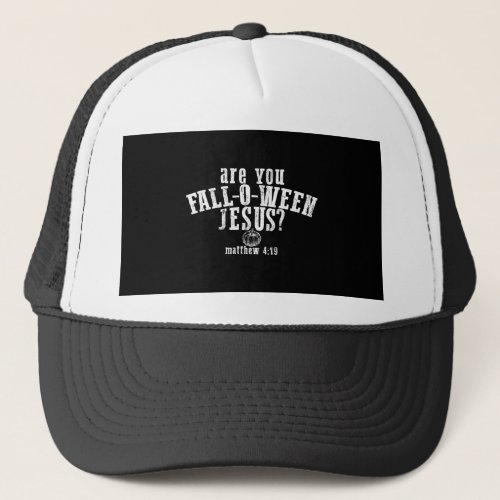 Are You Fall_O_Ween Jesus Christian Halloween Trucker Hat