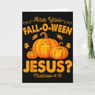 Are You Fall-o-ween Jesus Christian Pumpkin Hallow Card