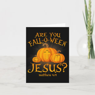Are You Fall-o-ween Jesus Christians Halloween Pum Card