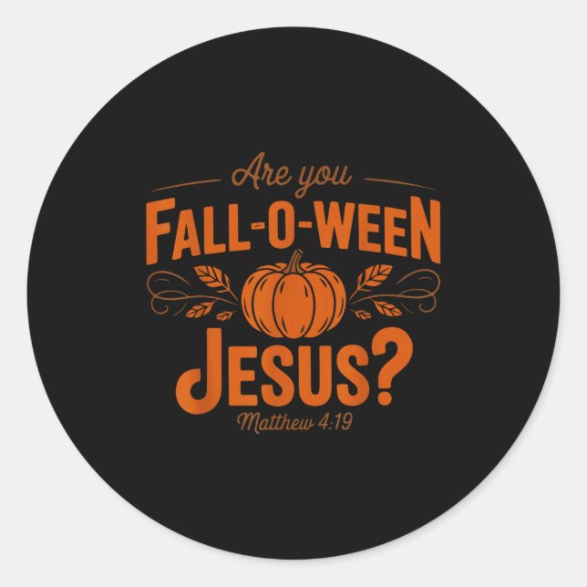 Are You Fall-o-ween Jesus Fall Halloween Christian Classic Round Sticker (Front)