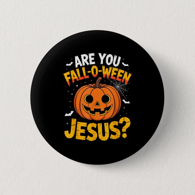 Are You Fall O Ween Jesus_ Funny Christian Hallowe Button (Front)