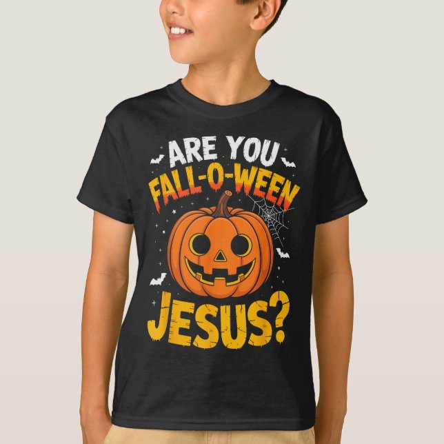 Are You Fall O Ween Jesus_ Funny Christian Hallowe T-Shirt (Front)