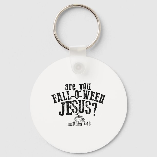 Are You Fall O Ween Jesus  Keychain (Front)