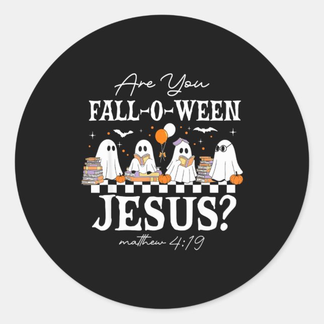 Are You Fall-o-ween Jesus Matthew 4_19 Halloween C Classic Round Sticker (Front)