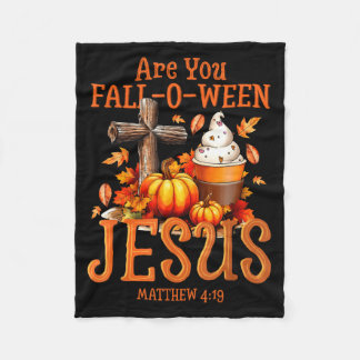 Are You Fall-o-ween Jesus Matthew 4 19 Halloween C Fleece Blanket