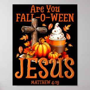 Are You Fall-o-ween Jesus Matthew 4 19 Halloween C Poster