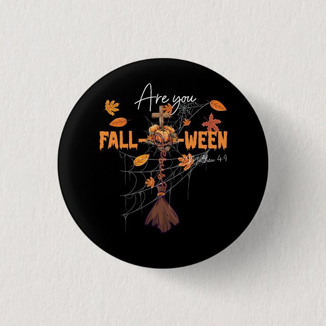 Are You Fall O Ween Jesus Matthew 4 9 Faith Christ Button (Front)