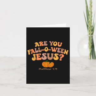 Are You Fall-o-ween Jesus Matthew Christian Faith  Card