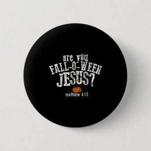 Are You Fall-o-ween Jesus Pumpkin Christian Hallow Button