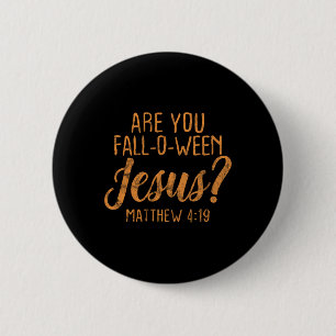 Are You Fall-Oween Jesus Christian Faith Believer Button