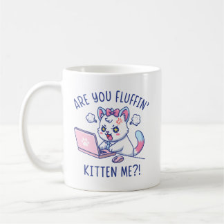 Are You Fluffin' Kitten Me - Cute Cat Office Humor Coffee Mug