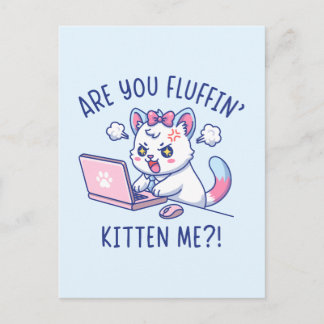 Are You Fluffin' Kitten Me - Cute Cat Office Humor Postcard