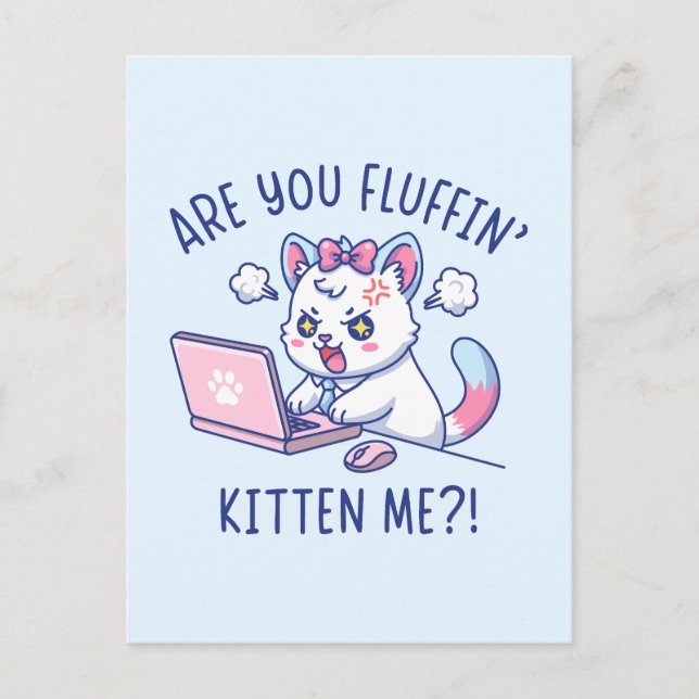 Are You Fluffin' Kitten Me - Cute Cat Office Humor Postcard (Front)