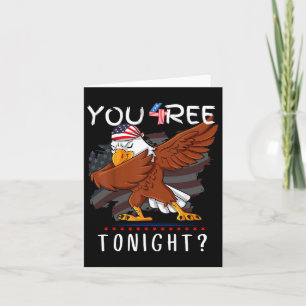 Are You Free Tonight 4th Of July American Dabbing Card