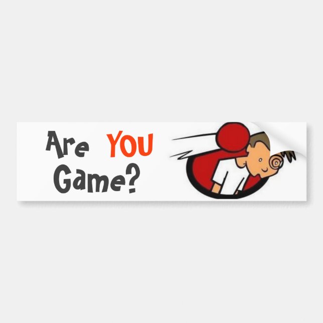 Are YOU Game? Bumper Sticker (Front)