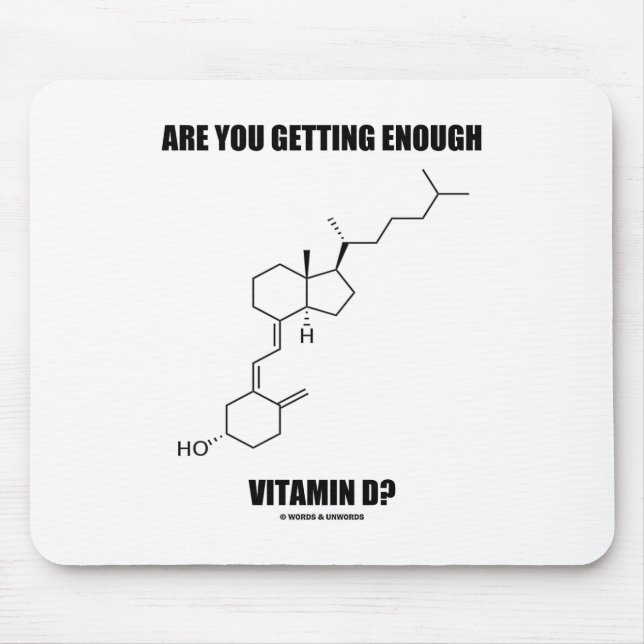 Are You Getting Enough Vitamin D? Cholecalciferol Mouse Pad (Front)
