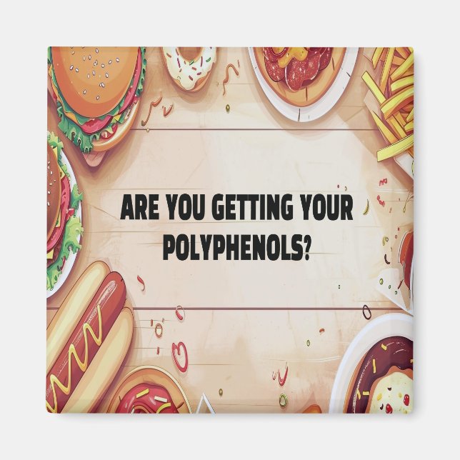 Are You Getting Your Polyphenols? No Junk Food Magnet (Front)