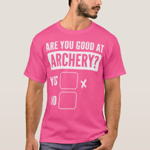 Are You Good At Archery Bowhunting Archery T-Shirt
