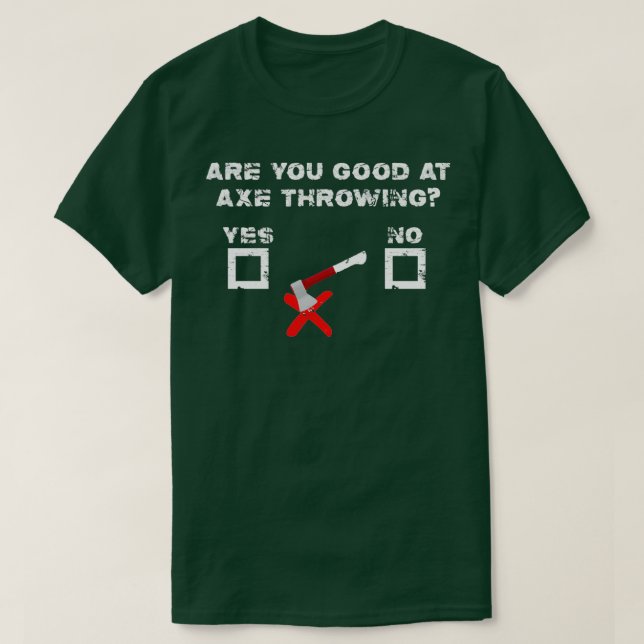 Are You Good At Axe Throwing Funny Sarcastic Axe t T-Shirt (Design Front)