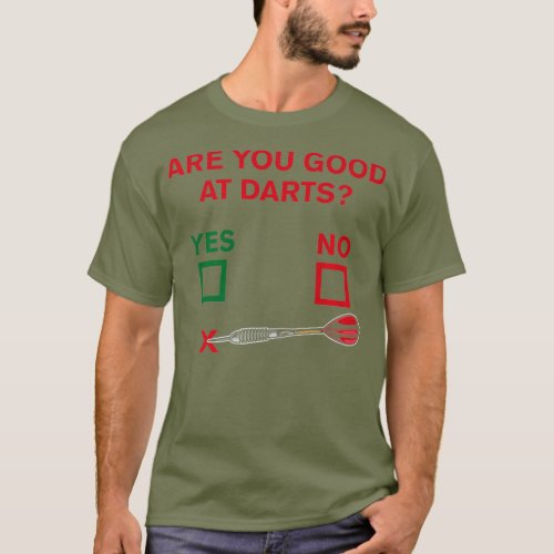 Are You Good At Darts  Funny Dart Player Gift T_Shirt