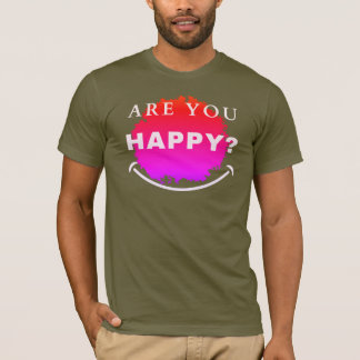 Are You Happy? t-shirt