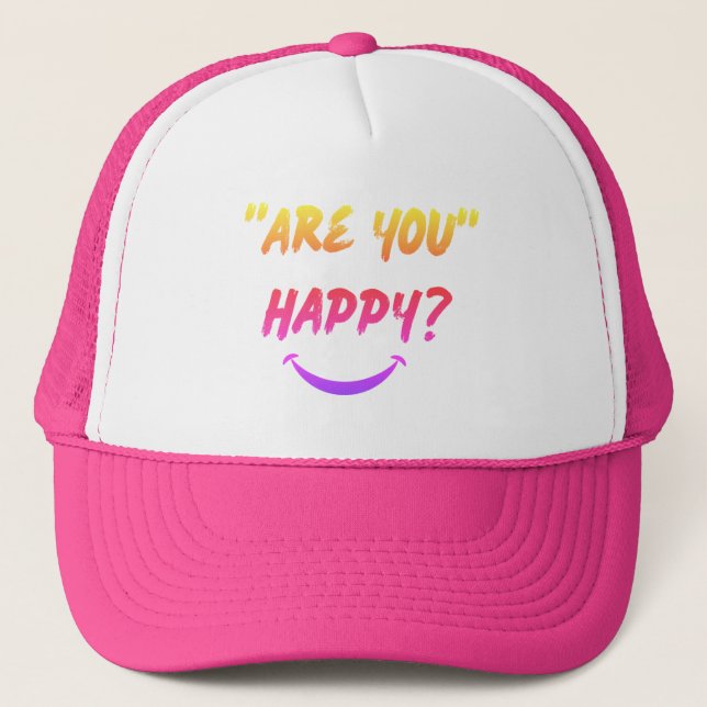 Are You Happy?  Truckers Hat (Front)
