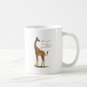 Are You Having a Giraffe? Coffee Mug