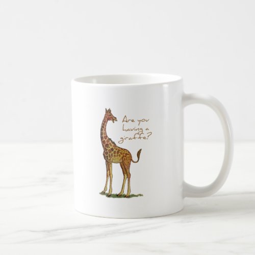 Are You Having a Giraffe Coffee Mug