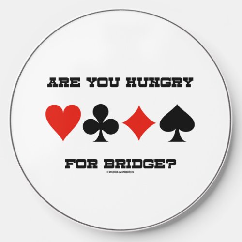 Are You Hungry For Bridge Four Card Suits Wireless Charger