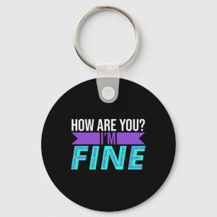 Are You I'm Fine Suicide Prevention Awareness Mont Keychain