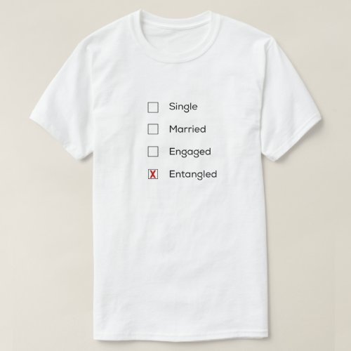 Are you in an Entanglement? T-Shirt