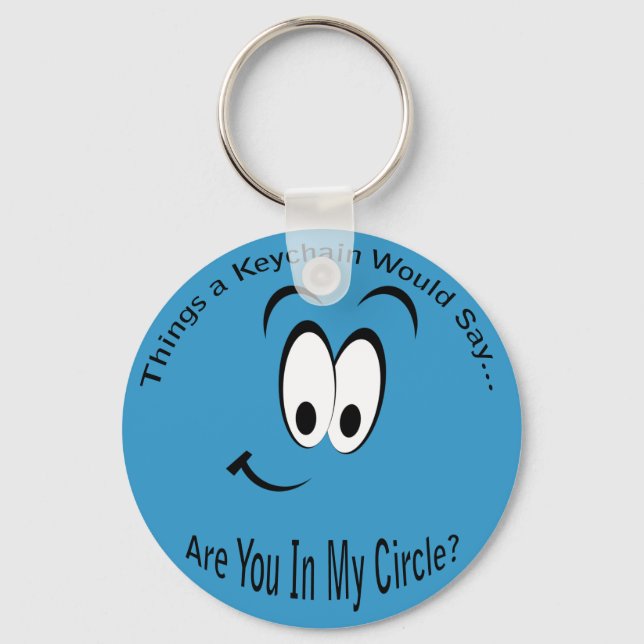 Are You in My Circle Lt Keychain (Front)