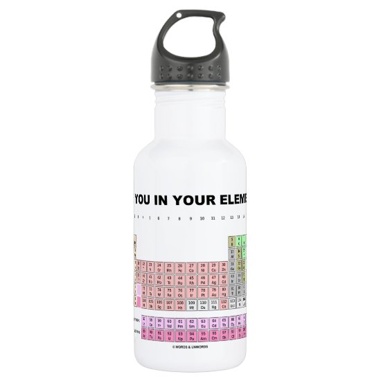 Are You In Your Element? Periodic Table Humor Water Bottle