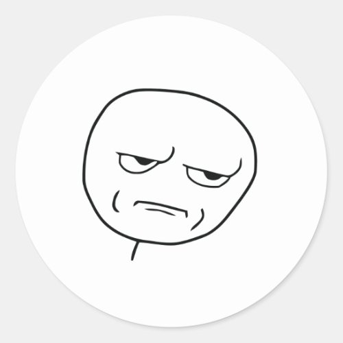 Are You Kidding Me Rage Face Meme Classic Round Sticker