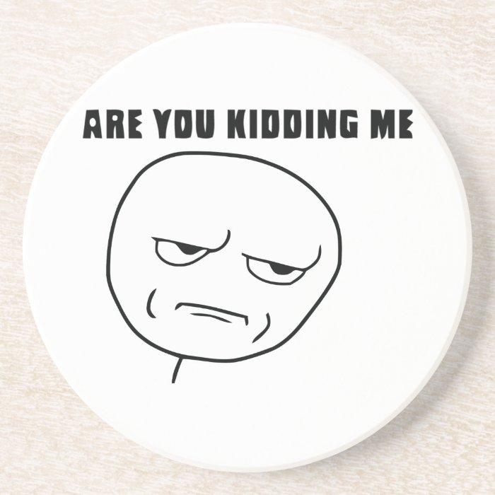 Are You Kidding Me Rage Face Meme Drink Coasters