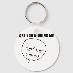 Are You Kidding Me Rage Face Meme Keychain