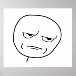 Are You Kidding Me Rage Face Meme Poster 