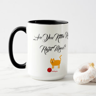 Are You Kitten Me Cat Pet Meow Destiny Destiny'S Mug