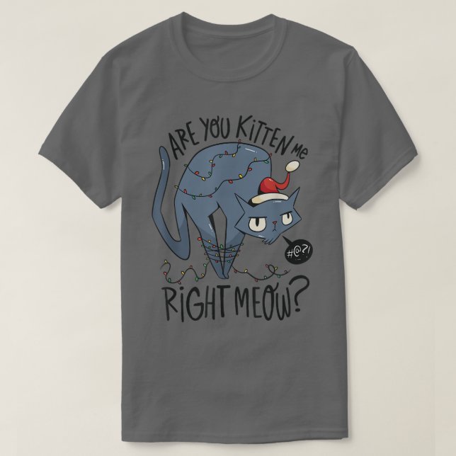 Are You Kitten Me Right Meow Cat Tangled in Christ T-Shirt (Design Front)
