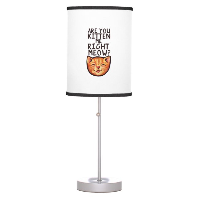 Are you kitten me right Meow Caturday Art funny or Table Lamp (Front)