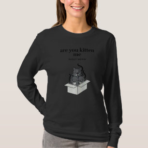 Are You Kitten Me Right Meow Funny Tuxedo Cats in T-Shirt