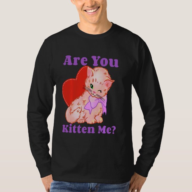 Are You Kitten Me Right Meow T Shirt Funny Cat Jok (Front)