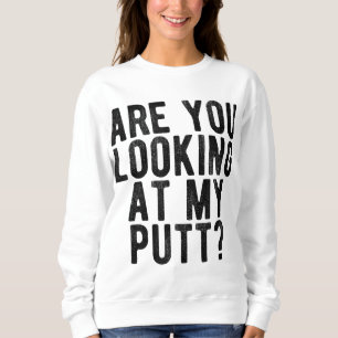 Are You Looking At My Putt Funny Golf Golfing Tee