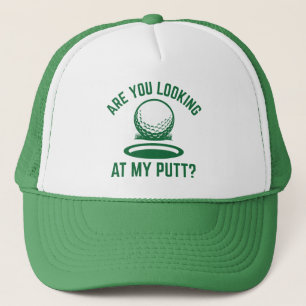Are You Looking At My Putt Trucker Hat
