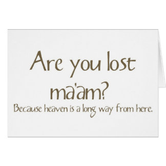 Are You Lost Ma’am Funny Pick-up Line Card